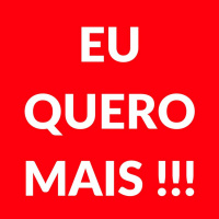 Eu quero MAIS!!! Ambição é vida.