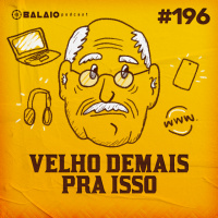 #196 - Velho demais pra isso