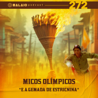 #272 - Micos Olímpicos - E a gemada de estricnina