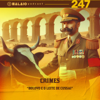 #247 - Crimes - Bolovo e o leite de Cussai.