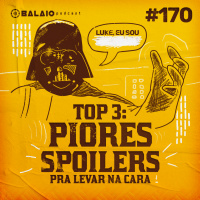 #170 - Top 3 - Piores spoilers pra levar na cara
