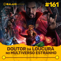 #161 - Doutor da Loucura no Multiverso Estranho
