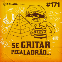 #171 - Se gritar pega ladrão