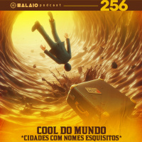 #256 - Cool do Mundo - Cidades com nomes esquisitos