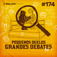 #174 - Pequenos Duelos Grandes Debates Vol. 1