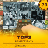 #70 - Top3 - Bizarrices da TV