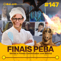 #147 - Finais peba - Séries e filmes confeitados com b0xt@