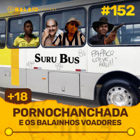 #152 - Pornochanchada - E os balainhos voadores