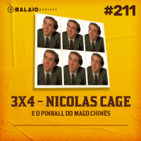 #211 - 3x4 - Nicolas Cage - E o pinball do mago chinês