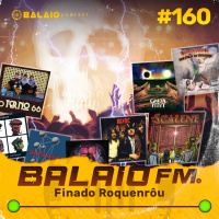 #160 - Balaio FM - O finado roquenrôu