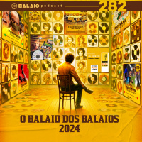 #282 - O Balaio dos Balaios 2024