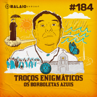 #184 - Troços Enigmáticos: Os Borboletas Azuis