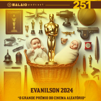 #251 - Evanilson 2024 - O grande prêmio do cinema aleatório