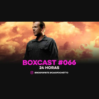 BoxCast 066 – 24 Horas