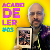 ACABEI DE LER #003 – A Guerra do Velho