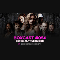 BoxCast 054 – Especial True Blood