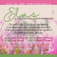 Escolha a melhor parte [Série Elas e o encontro com a dignidade - 11.10.20, por Gisa Macedo]