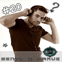 SENTE O GRAVE #20