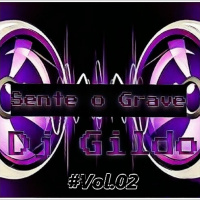 Sente o Grave Vol.#02 By Dj Gildo