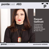 PonteCast #83 - Conflitos entre policiais civis e militares em SP com Raquel Gallinati