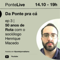 PonteCast – Da Ponte pra cá #3 – 50 anos de Rota com Henrique Macedo