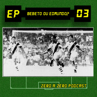 Zero a Zero #03: Bebeto ou Edmundo?