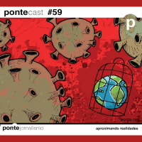 PonteCast #59: Biomédica e Jornalista analisam presídios e impacto do coronavírus