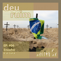 Deu Ruim #06: Enxofre é a cura