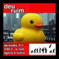 Deu Ruim #11: MBL 2 - o caô agora é outro (com Maurício Klaser)
