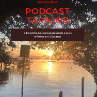 Tapajós #09: Mudanças pessoais e seu reflexo em literatura