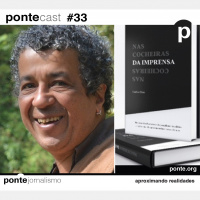 PonteCast #33: Jornalista que teve carreira arruinada conta sua história