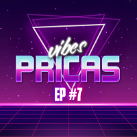 Pricas Vibes EP #07 - 19/05/2020