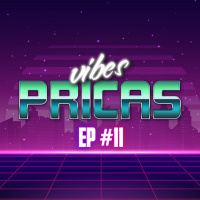 Pricas Vibes EP #11 - 03/06/2020