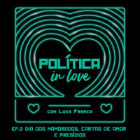 Ep #02: Dia dos namorados, cartas de amor e presídios (com Luciana Boiteux)