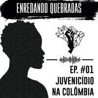Enredando Quebradas #01: Juvenicídio na Colômbia (com German Muñoz e Marisa Feffermann)