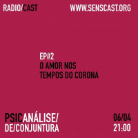 Psicanálise de Conjuntura #02: O Amor nos tempos do Corona