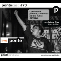 PonteCast #70: Antes de ser antifascista, tem que ser antirracista
