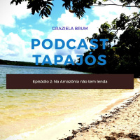 Tapajós #02 - Na Amazônia não tem lenda
