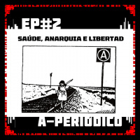 A-Periódico #02: Saúde, anarquia e Libertad