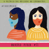 Universo Pitaia #11: A Polêmica das Máscaras no Coronavírus