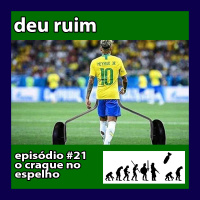 Deu Ruim #21: O craque no espelho (com Diana Mendes Machado)