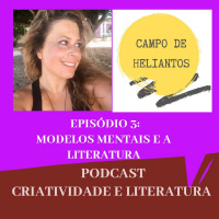 Campo de Heliantos EP 03: Modelos Mentais e a Literatura