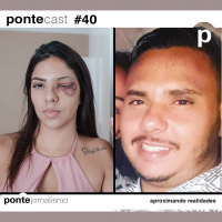 PonteCast #40: Morte e cegueira, as violências cometidas pela PM