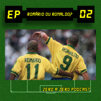 Zero a Zero #02: Romário ou Ronaldo?