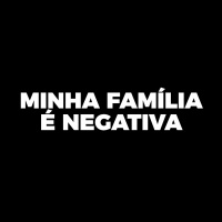 MINHA FAMÍLIA É NEGATIVA, e agora?