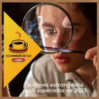 cinematório café: Os filmes estrangeiros mais esperados de 2023