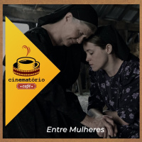 cinematório café: ”Entre Mulheres”, reflexões e ações