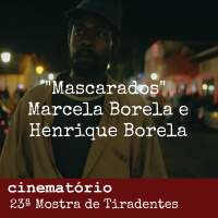 Mascarados: bate-papo com os diretores Marcela e Henrique Borela - Especial 23ª Mostra de Tiradentes