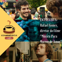 cinematório café: Entrevista com Rafael Gomes, diretor de Música Para Morrer de Amor