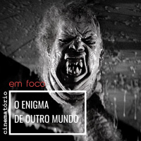 Em Foco: O Enigma de Outro Mundo (1982), de John Carpenter